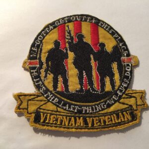 Vietnam Patch - We gotta get out of this place