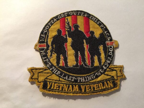 Vietnam Patch - We gotta get out of this place - US Army